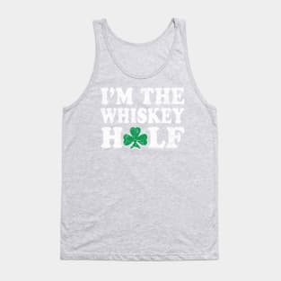 I'm The Whiskey Half Irish St Patrick's Day Drinking Humor Tank Top